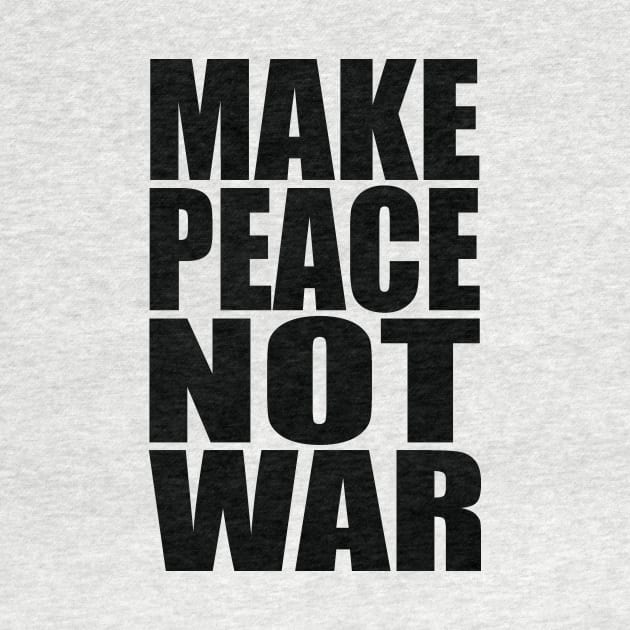 Make peace not war by Evergreen Tee